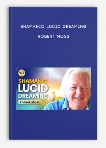 Shamanic Lucid Dreaming – Robert Moss