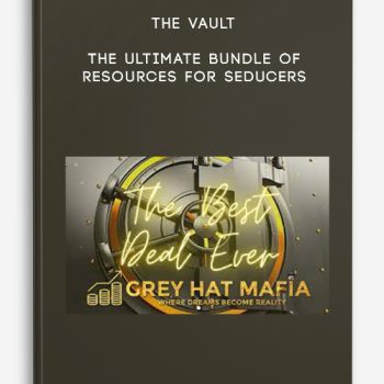 THE VAULT – The Ultimate Bundle of Resources for Seducers