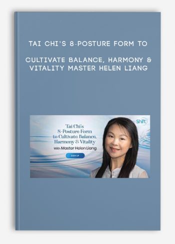 Tai Chi’s 8-Posture Form to Cultivate Balance, Harmony & Vitality – Master Helen Liang