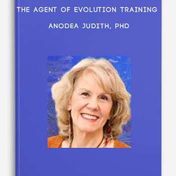 The Agent of Evolution Training – Anodea Judith, PhD