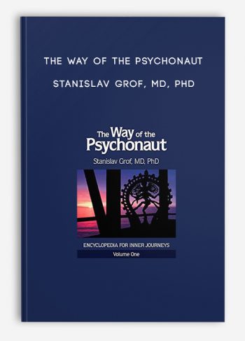 The Way of the Psychonaut – Stanislav Grof, MD, PhD