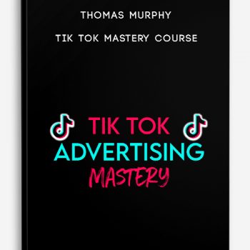 Thomas Murphy – Tik Tok Mastery Course