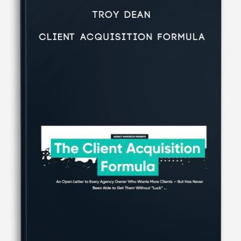 Troy Dean – Client Acquisition Formula