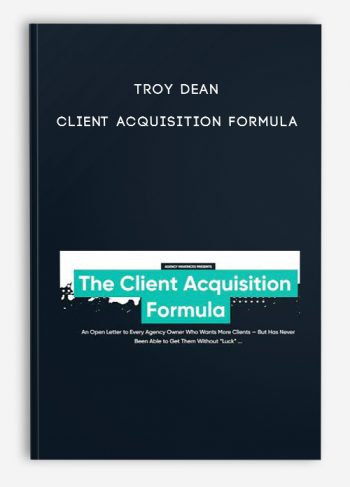 Troy Dean – Client Acquisition Formula