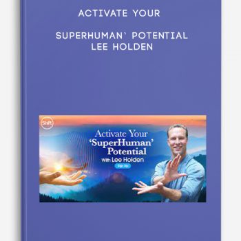 Activate Your ‘Superhuman’ Potential – Lee Holden