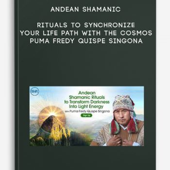 Andean Shamanic Rituals to Synchronize Your Life Path With the Cosmos – Puma Fredy Quispe Singona