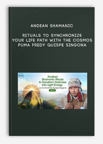 Andean Shamanic Rituals to Synchronize Your Life Path With the Cosmos – Puma Fredy Quispe Singona