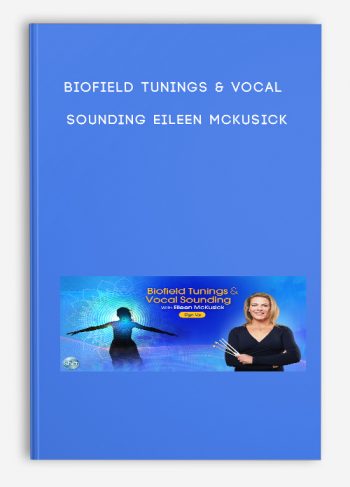 BIOFIELD TUNINGS & VOCAL SOUNDING – Eileen McKusick