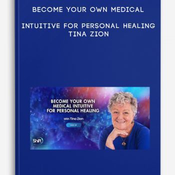 Become Your Own Medical Intuitive for Personal Healing – Tina Zion