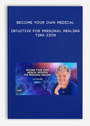 Become Your Own Medical Intuitive for Personal Healing – Tina Zion