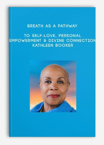 Breath as a Pathway to Self-Love, Personal Empowerment & Divine Connection – Kathleen Booker