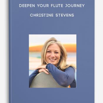 Deepen Your Flute Journey – Christine Stevens