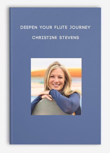 Deepen Your Flute Journey – Christine Stevens