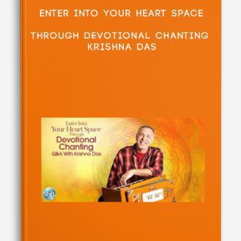 Enter Into Your Heart Space Through Devotional Chanting – Krishna Das