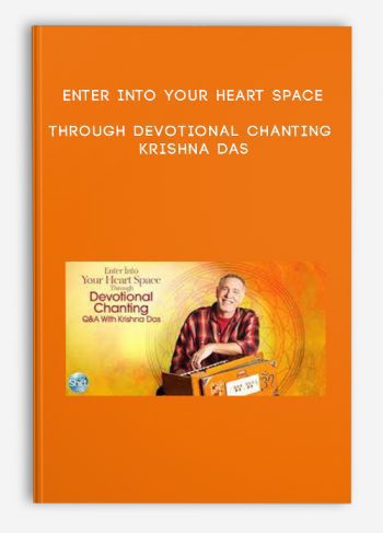 Enter Into Your Heart Space Through Devotional Chanting – Krishna Das