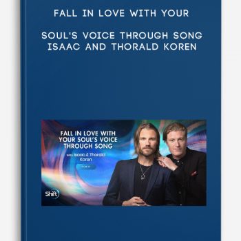 Fall In Love With Your Soul’s Voice Through Song – Isaac and Thorald Koren