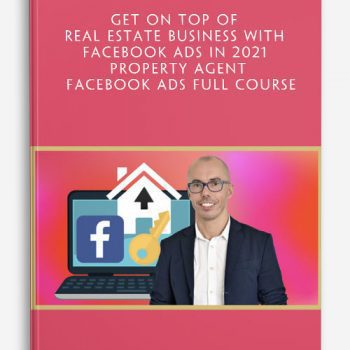 GET on TOP of Real Estate Business with Facebook Ads in 2021 - Property Agent Facebook Ads Full Course