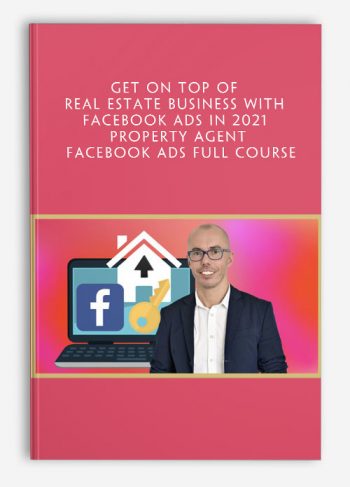 GET on TOP of Real Estate Business with Facebook Ads in 2021 - Property Agent Facebook Ads Full Course