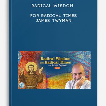 Radical Wisdom for Radical Times – James Twyman