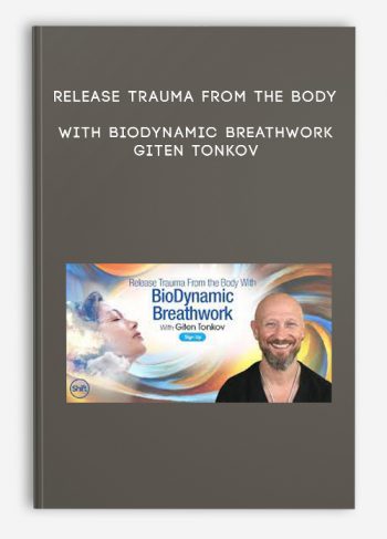 Release Trauma From the Body With BioDynamic Breathwork – Giten Tonkov