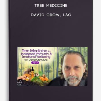 TREE MEDICINE – David Crow, LAc