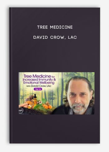 TREE MEDICINE – David Crow, LAc