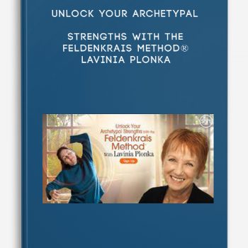 Unlock Your Archetypal Strengths With the Feldenkrais Method® – Lavinia Plonka