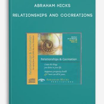 Abraham-Hicks – Relationships and CoCreations