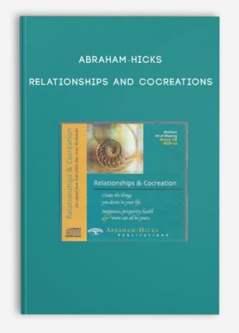 Abraham-Hicks – Relationships and CoCreations