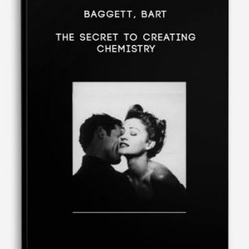 Baggett, Bart – The Secret to Creating Chemistry