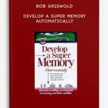 Bob Griswold – Develop A Super Memory Automatically