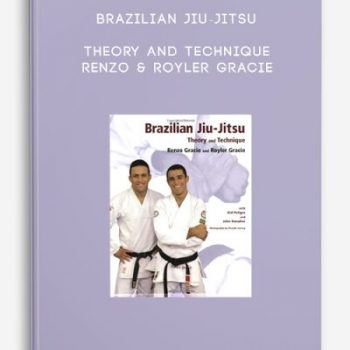 Brazilian Jiu-Jitsu – Theory and Technique – Renzo & Royler Gracie