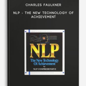 Charles Faulkner – NLP – The New Technology of Achievement