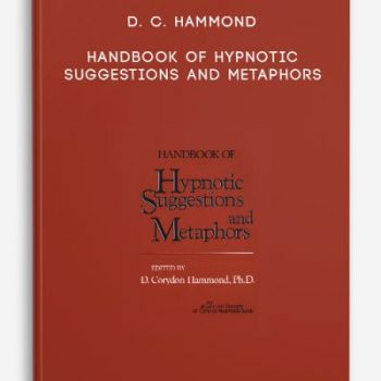 D. C. Hammond – Handbook of Hypnotic Suggestions and Metaphors