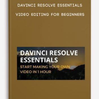 DaVinci Resolve Essentials – Video Editing For Beginners