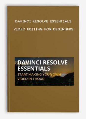 DaVinci Resolve Essentials – Video Editing For Beginners