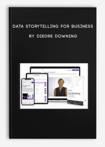 Data Storytelling for Business by Diedre Downing