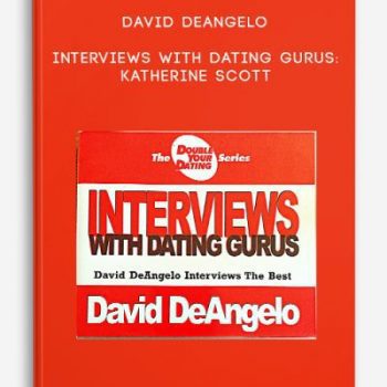 David DeAngelo – Interviews With Dating Gurus: Katherine Scott