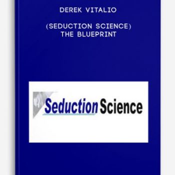 Derek Vitalio (Seduction Science) – The Blueprint