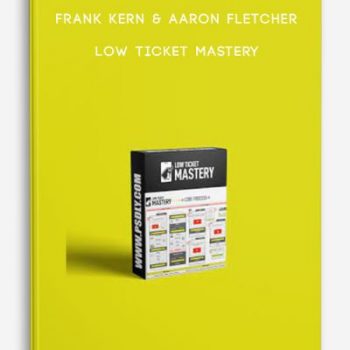 Frank Kern & Aaron Fletcher – Low Ticket Mastery