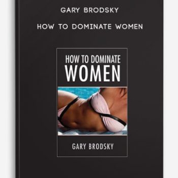 Gary Brodsky – How to Dominate Women