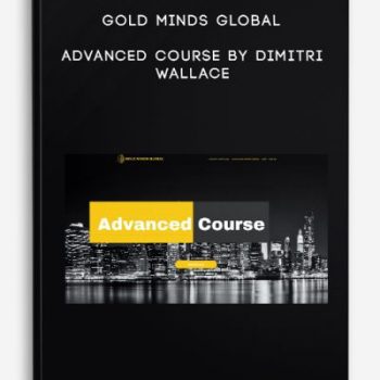 Gold Minds Global – Advanced Course by Dimitri Wallace