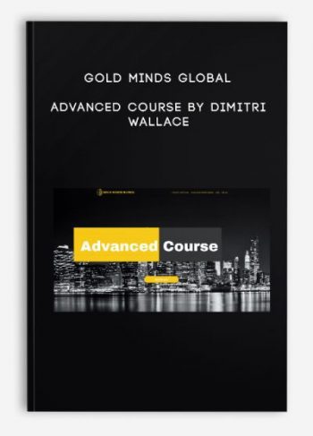 Gold Minds Global – Advanced Course by Dimitri Wallace