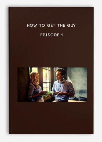 How To Get The Guy – Episode 1