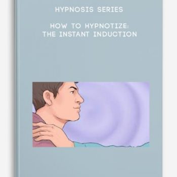 Hypnosis Series – How to Hypnotize: The Instant Induction