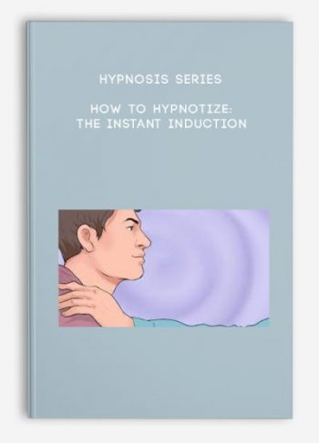 Hypnosis Series – How to Hypnotize: The Instant Induction
