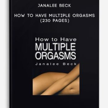 Janalee Beck – How to Have Multiple Orgasms (230 Pages)