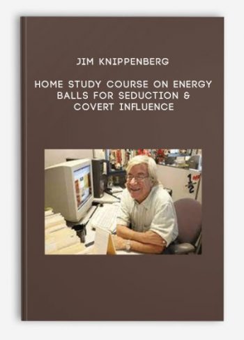 Jim Knippenberg – Home Study Course on Energy Balls For Seduction & Covert Influence