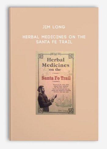 Jim Long – Herbal Medicines On The Santa Fe Trail