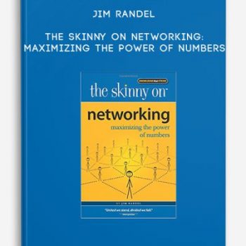 Jim Randel – The Skinny on Networking: Maximizing the Power of Numbers